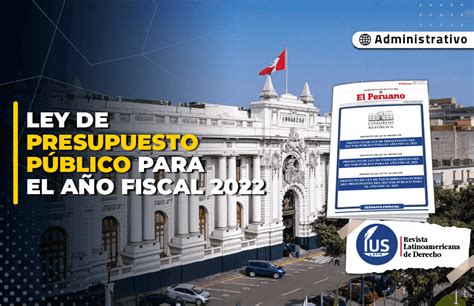 Ley De Presupuesto Público Para El Año Fiscal 2022 Proyecto De Ley 0992021 Pe Ius Latin