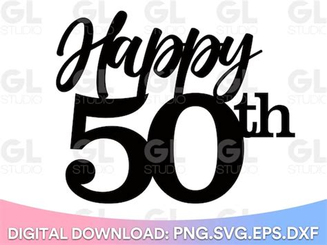 Happy 50th Happy 50th Birthday Cake Topper Svg Cake Topper Etsy