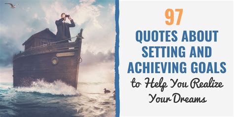 97 Goal Setting Quotes Achieving Your Goals Today