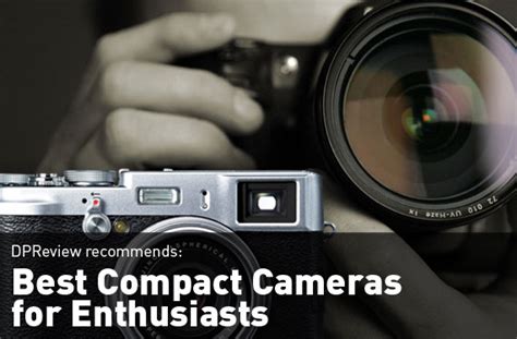 Dpreview Recommends Best Compact Cameras For Enthusiasts Digital