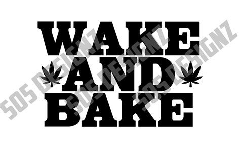Wake And Bake Svg Wake And Bake Png Weed Svg Weed Png Etsy