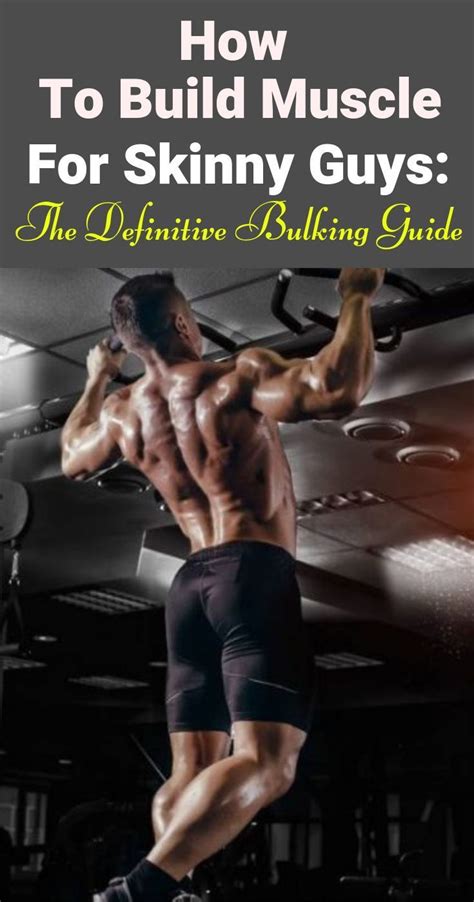 How To Build Muscle For Skinny Guys The Definitive Bulking Guide