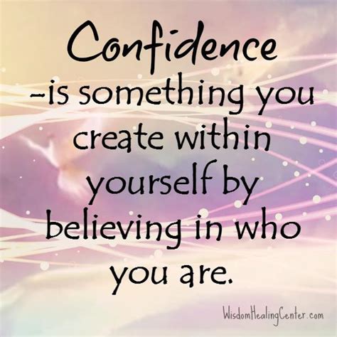 Confidence Is Something You Create Within Yourself Wisdom Healing Center