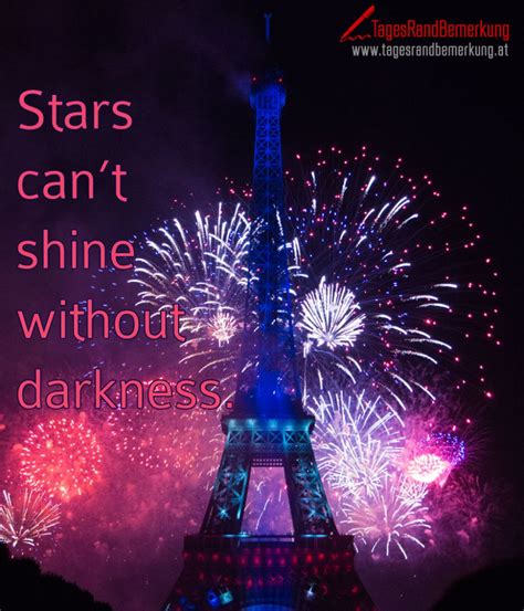 Famous , inspirational , life , love quotes. Stars can't shine without darkness. - Zitat von Die ...
