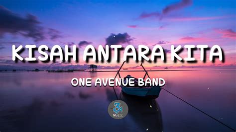 Kisah Antara Kita One Avenue Band Lirik Youtube
