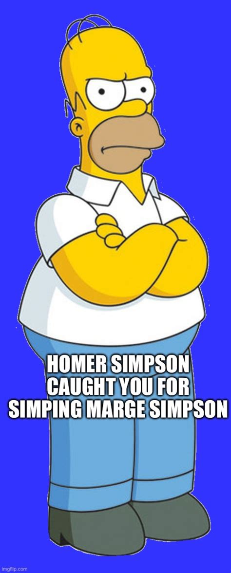 Never Simp The Simpsons Imgflip
