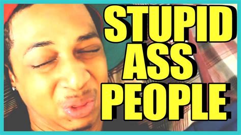 stupid ass annoying people you stupid son recklessmike youtube