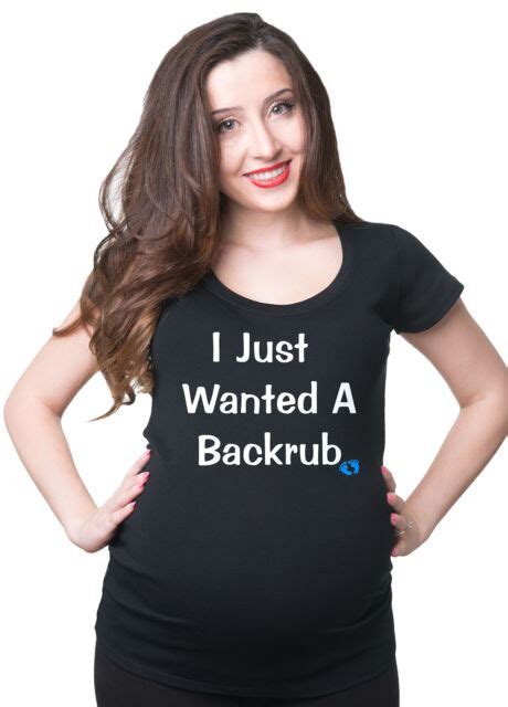 I Just Wanted A Backrub Funny Maternity Pregnancy T Shirt Tee Shirt Maternity Ebay