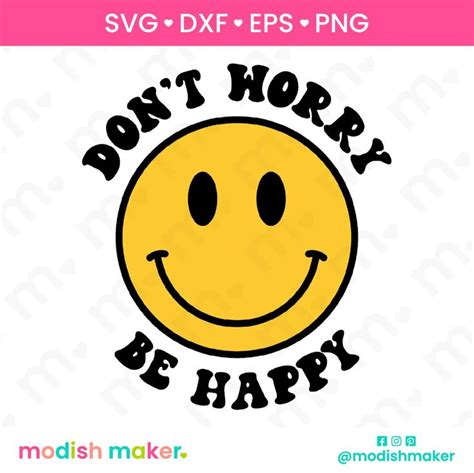 Don’t Worry Be Happy Smiley Face Svg Happy Smiley Face Happy Stickers Smiley Face