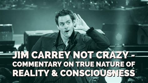 Jim Carrey Is Not Crazy Commentary On The True Nature Of Reality