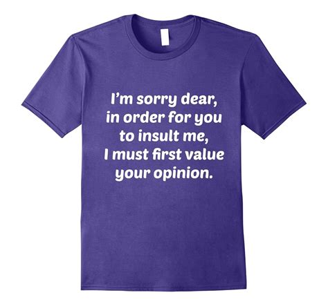 to insult me i must first value your opinion t shirt art artvinatee