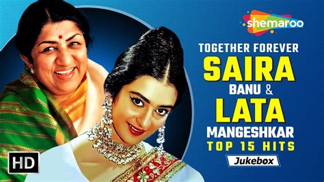 Together Forever Saira Banu And Lata Mangeshkar Best Of Lata
