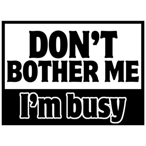 Dont Bother Me Im Busy Funny Shirt