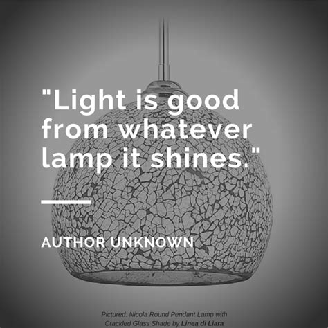 Light Is Good From Whatever Lamp It Shines But Especially Ours