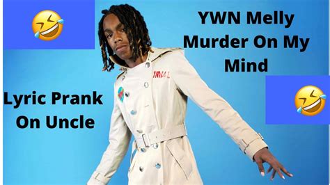 Ynw Melly Murder On My Mind Lyric Prank On Uncle He Flipped Youtube