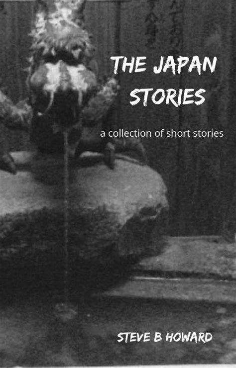 The Japan Stories My Latest Book By Steve B Howard Novelist The
