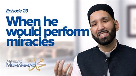 When He Would Perform Miracles Meeting Muhammad ﷺ Episode 23 When
