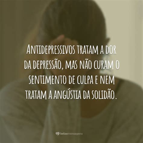 Frases Sobre Depress O Para Entender A Doen A Que N O Frescura