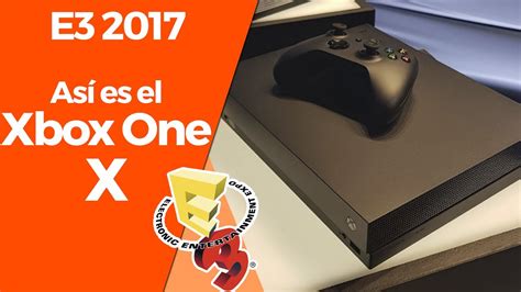 Xbox One X Primeras Impresiones Desde El E3 2017 Youtube