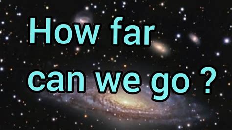 Universe Farthest We Can Go Youtube