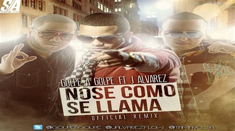 No Sé Como Se Llama Remix Feat Golpe A Golpe Youtube Music