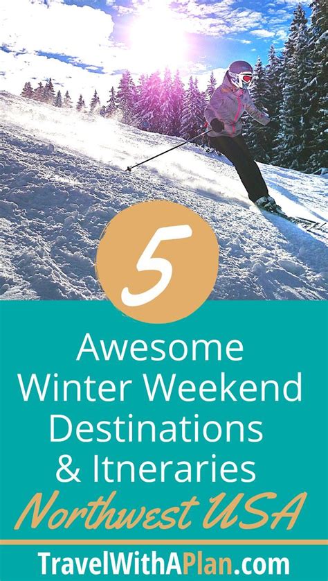 5 Awesome Northwest Winter Weekend Getaway Destinations
