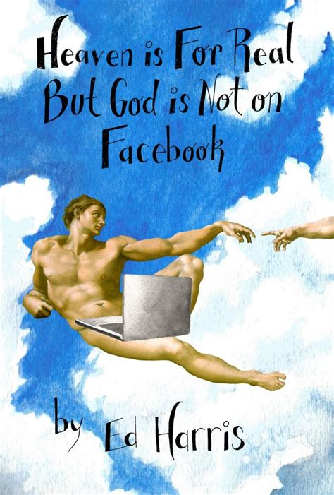 Heaven Is For Real But God Is Not On Facebook I Love Books Love Book