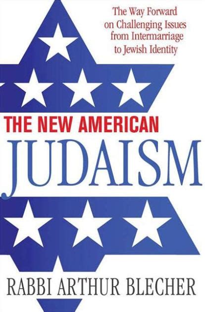 The New American Judaism The Way Forward On Challenging Issues From