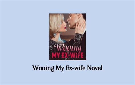 Wooing My Ex Wife Novel Pdf Full Episode Senjanesia