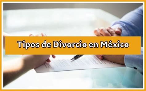 ≫ Tipos De Divorcio En México Actualizado 2023