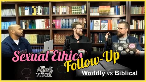 Sexual Ethics Follow Up Worldly Vs Biblical Youtube