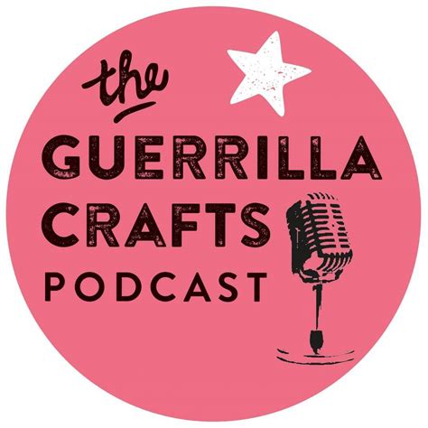 The Guerrilla Crafts Podcast