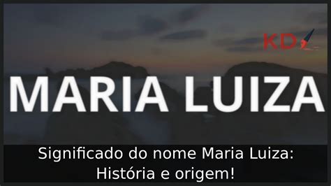 Significado Do Nome Maria Luiza Hist Ria E Origem