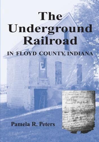 The Underground Railroad In Floyd County Indiana Peters Pamela R