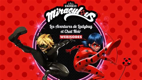 Regarder Miraculous Les Aventures De Ladybug Et Chat Noir Webisodes