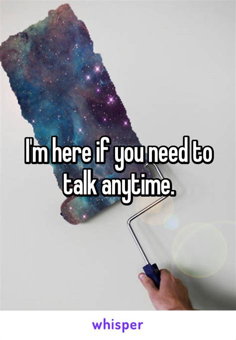 I M Here If You Need To Talk Anytime