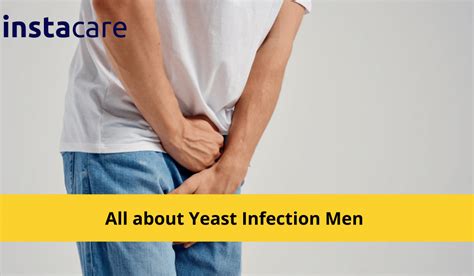 Yeast Infection In Men Symptoms Treatment And More Instacare