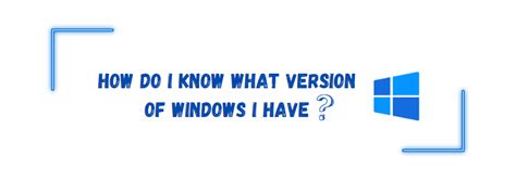 Find Out What Version Of Windows You Have A Quick Guide