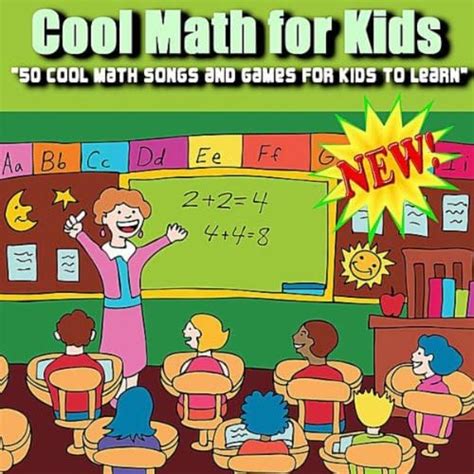 50 Cool Math Songs And Games For Kids To Learn By Cool Math For Kids On