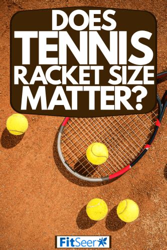 Does Tennis Racket Size Matter FitSeer Com