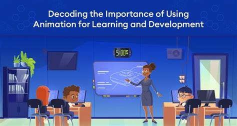 Decoding The Importance Of Using Animation For Learning And Development