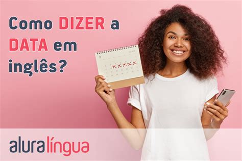 Como Dizer A Data Em Ingl S Cursos De Ingl S