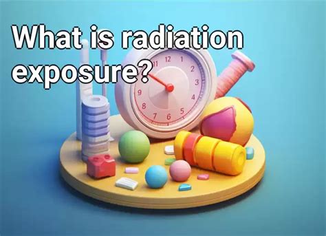 What Is Radiation Exposure Healthgovcapital