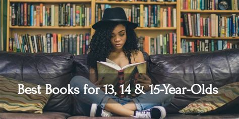 12 Best Books For Your 13 14 And 15 Year Olds In 2022
