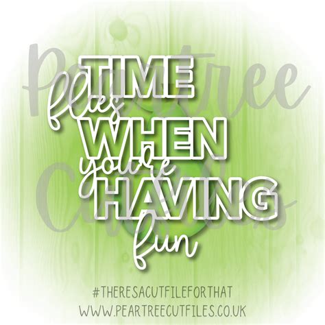 Time Flies When Youre Having Fun – Peartree Cutfiles