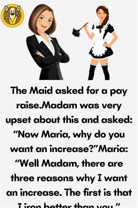 The Maid Asked For A Pay Raise Madam Was Very Upset About This And