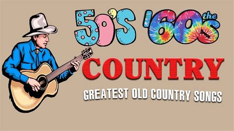 Best Classic Country Songs Of 50s 60s Top 100 Classic Country Of 50s