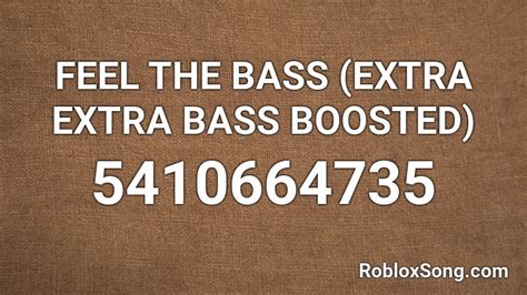 FEEL THE BASS EXTRA EXTRA BASS BOOSTED Roblox ID Roblox Music Codes