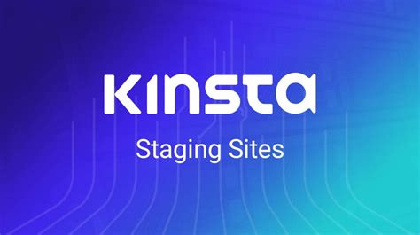 How To Set Up A Staging Site On Kinsta Hosting Benefits And Instructions