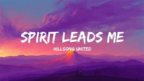 Hillsong United Spirit Leads Me Lyrics Youtube